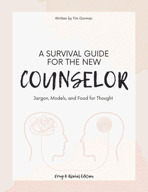 A Survival Guide For The New Counselor: Jargon, Models, and Food for Thought
