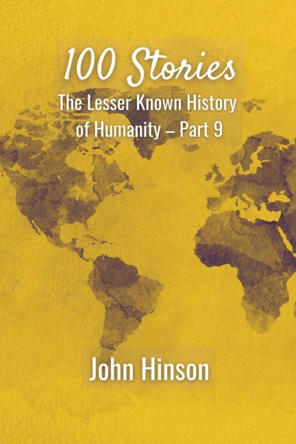 100 Stories: The Lesser Known History of Humanity-Part 9