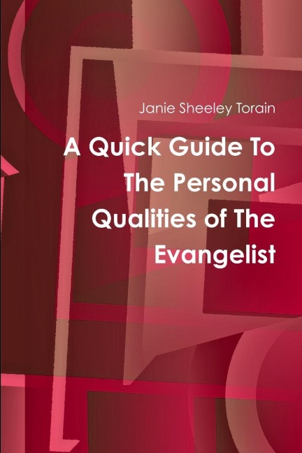 A Quick Guide to Personal Qualities of The Evangelist
