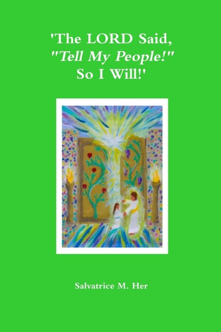 The LORD Said, Tell My People! So I Will!