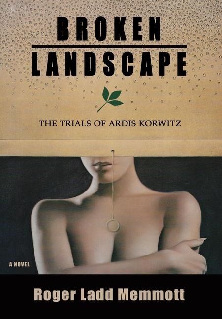 Broken Landscape: The Trials of Ardis Korwitz