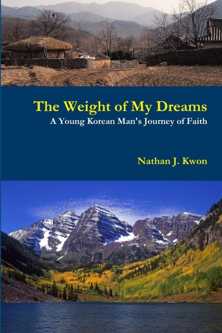 The Weight of My Dreams: A Young Korean Mans Journey of Faith