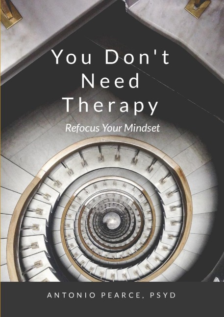 You Dont Need Therapy: Refocus Your Mindset