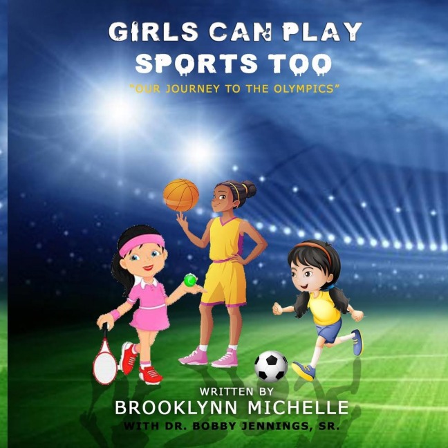 Girls Can Play Sports Too: "Our Journey To The Olympics"