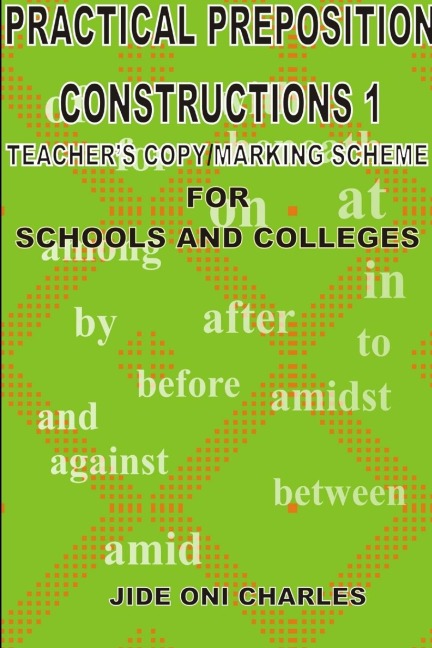 PRACTICAL PREPOSITIONAL CONSTRUCTIONS 1: TEACHERS COPY/MARKING-SCHEME