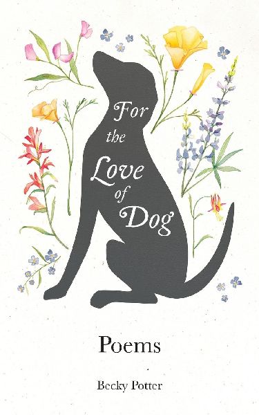 For The Love Of Dog: Poems