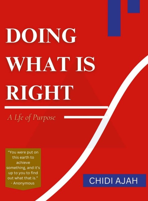 DOING WHAT IS RIGHT: A Life of Purpose