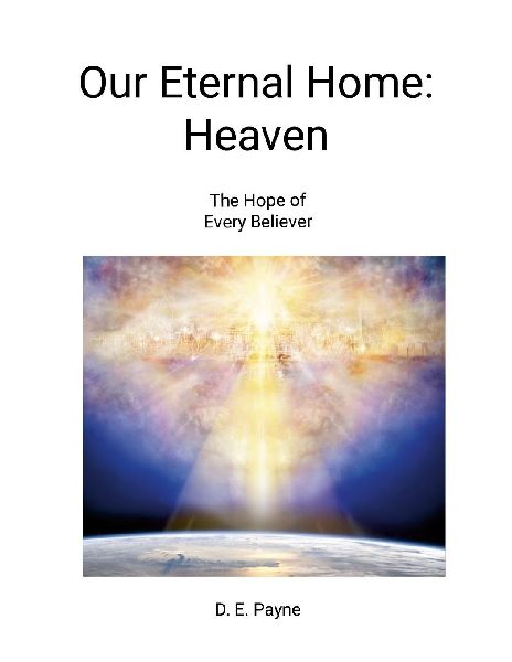 Our Eternal Home: Heaven: The Believer's Hope