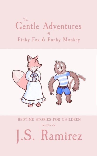 The Gentle Adventures of Pinky Fox and Punky Monkey: Peaceful Bedtime Stories
