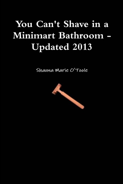 You Cant Shave in a Minimart Bathroom - Updated 2013
