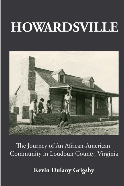 Howardsville: The Journey of an African-American Community in Loudoun County, Virginia