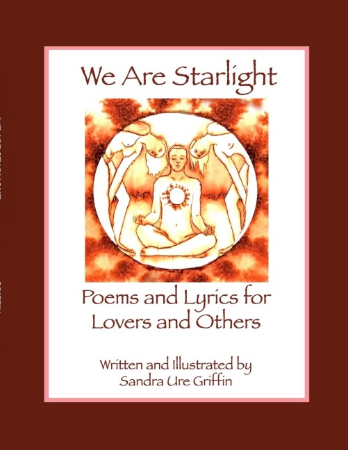 WE ARE STARLIGHT: Poems and Lyrics for Lovers and Others