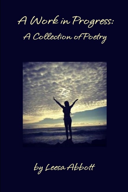 A Work in Progress: A Collection of Poetry