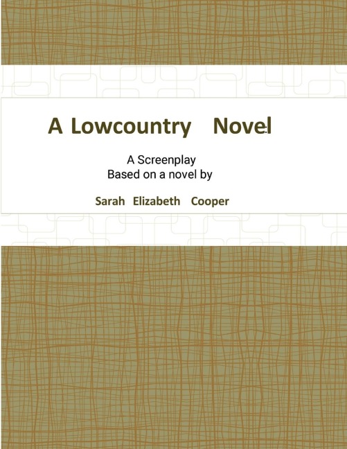A Lowcountry Novel: A Screenplay