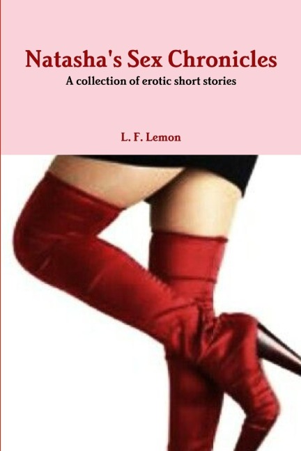 Natasha's Sex Chronicles... a Collection of Erotic Short Stories