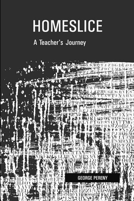 Homeslice: A Teachers Journey