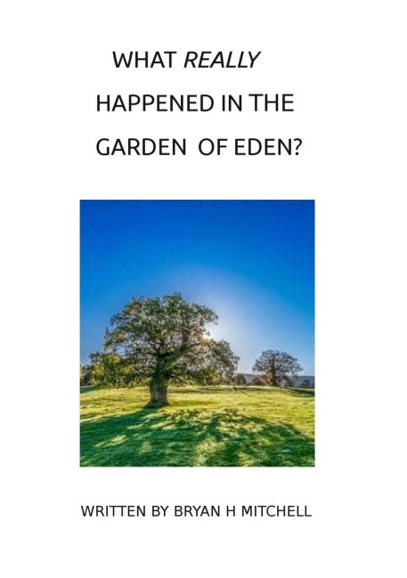 WHAT REALLY HAPPENED IN THE GARDEN OF EDEN?