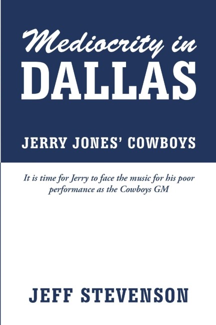 Mediocrity In Dallas  -  Jerry Jones Cowboys