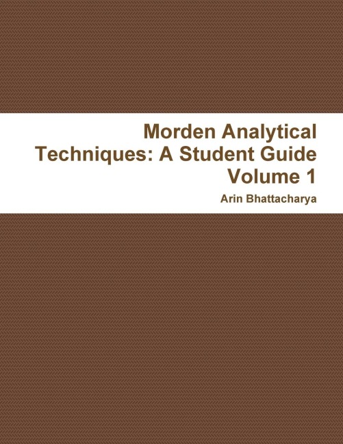 Morden Analytical Techniques: A Student Guide Volume 1
