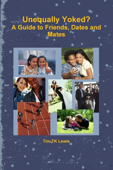 Unequally Yoked?  A Guide to Friends, Dates and Mates