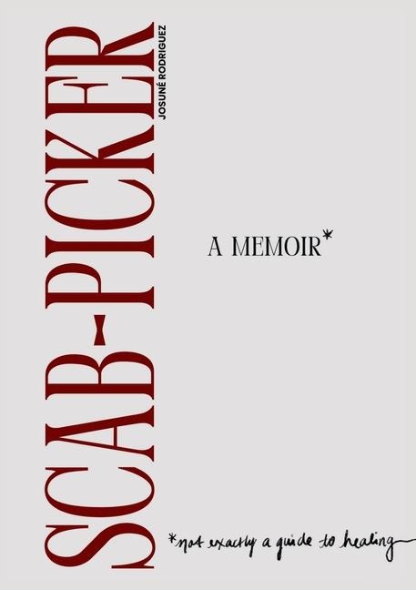 Scab-Picker: A Memoir