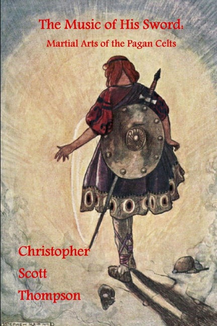 The Music of His Sword: Martial Arts of the Pagan Celts