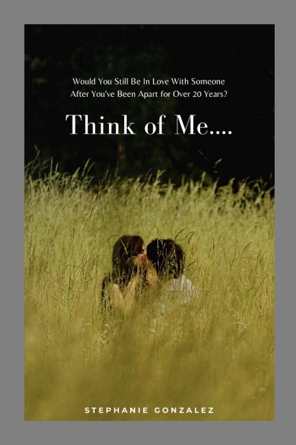 Think of Me....: Would You Still Be In Love With Someone After Youve Been Apart for Over 20 Years?