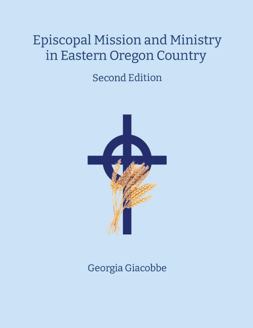 Episcopal Mission and Ministry in Eastern Oregon Country 2nd Edition