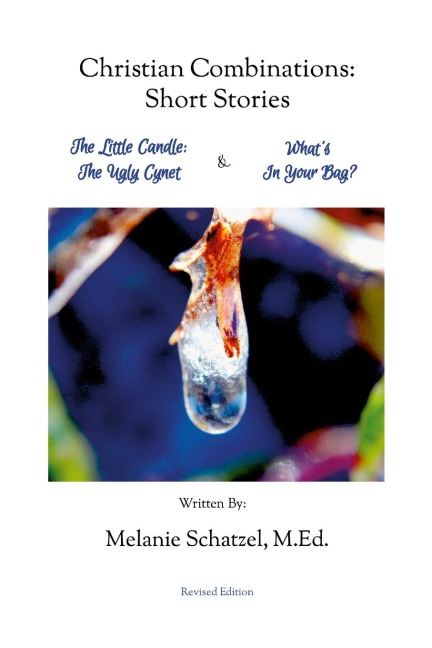 Christian Combinations: Short Stories; The Little Candle: The Ugly Cygnet & Whats In Your Bag?