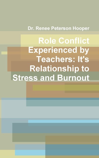 Role Conflict Experienced by Teachers: Its Relationship to Stress and Burnout