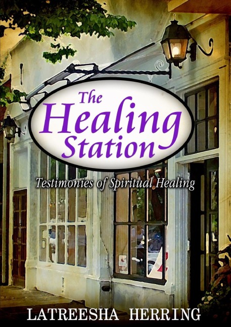 The Healing Station: Testimonies of Spiritual Healing