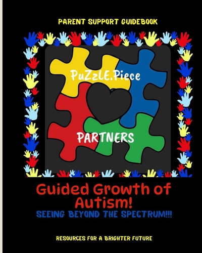 Guided Growth of Autism A Comprehensive Guidebook for Parents and Families Raising a Child Or Children on the Spectrum