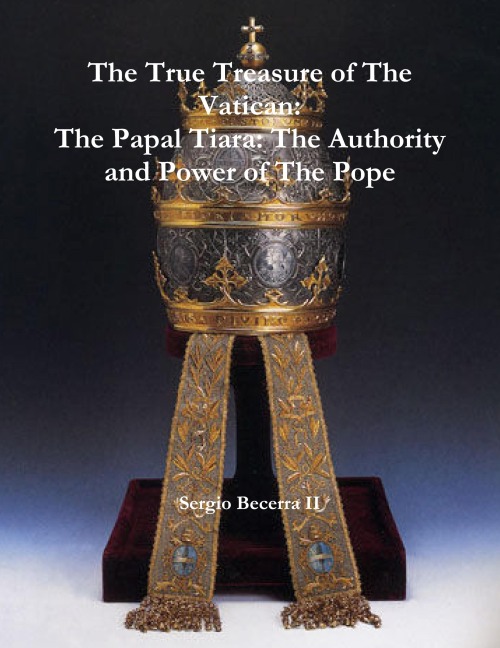 The Papal Tiara: The Authority and Power of The Pope