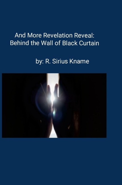 And More Revelation Reveal: Behind the Wall of Black Curtain