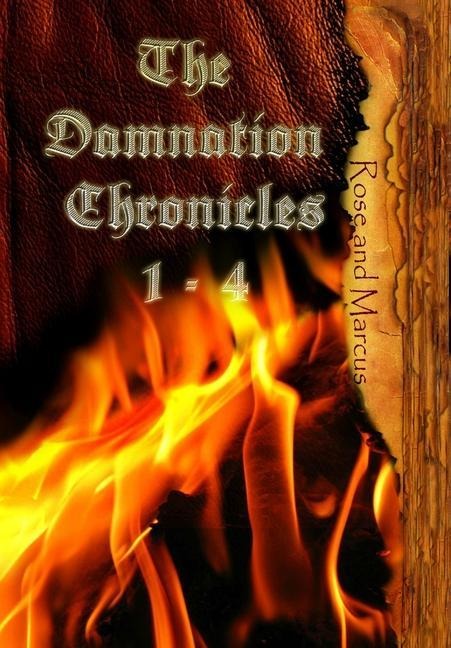 Rose and Marcus: The Damnation Chronicles: Books 1-4