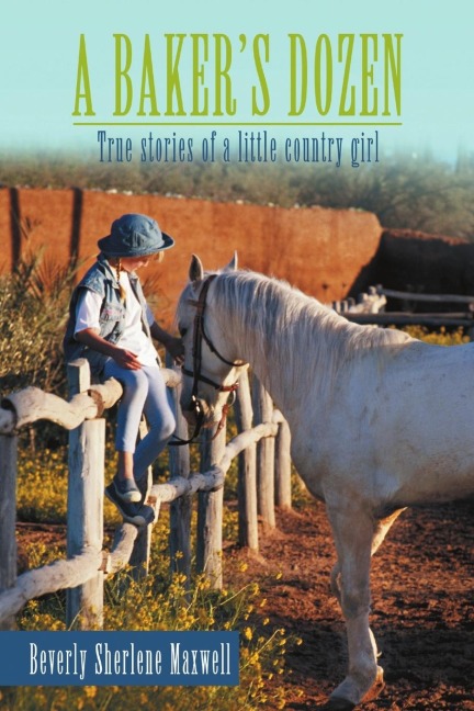 A Bakers Dozen: True Stories of a Little Country Girl