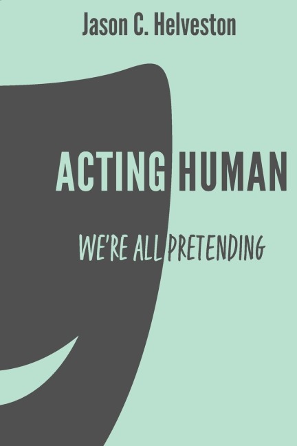 Acting Human: Were All Pretending