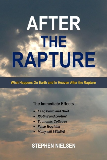 AFTER THE RAPTURE: What Happens On Earth and In Heaven After the Rapture