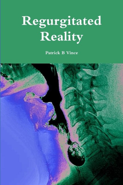 Regurgitated Reality
