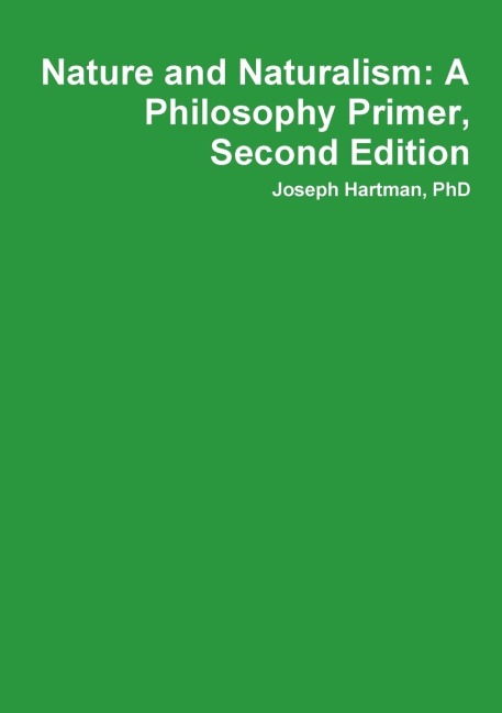 Nature and Naturalism: A Philosophy Primer, Second Edition