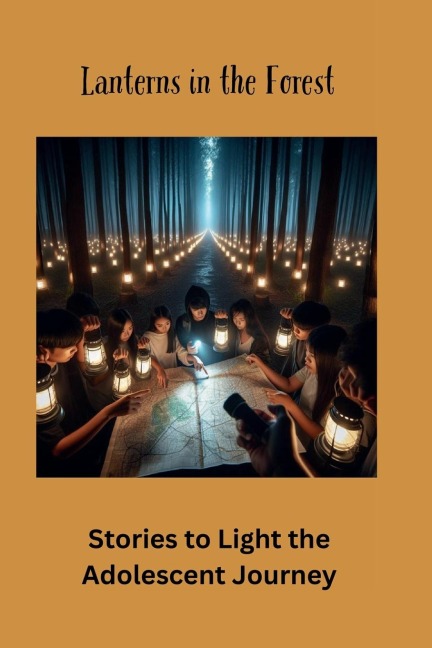 Lanterns in the Forest: Stories to Light the Adolescent Journey