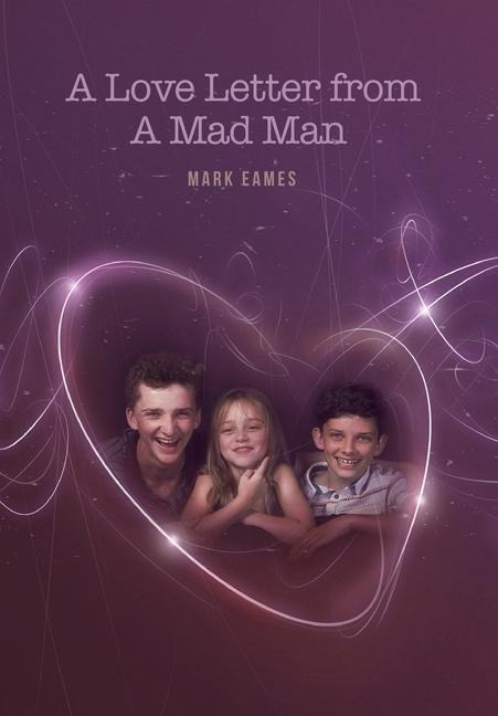 A Love Letter From a Mad Man