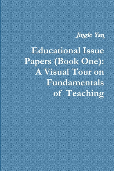 Educational Issue Papers (Book One): A Visual Tour on Fundamentals of  Teaching