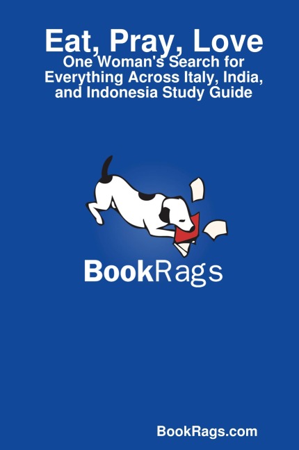 Eat, Pray, Love: One Womans Search for Everything Across Italy, India, and Indonesia Study Guide