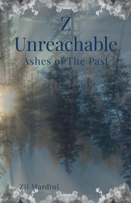 Z Unreachable: Ashes of The Past