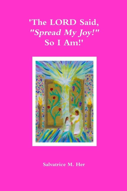 The LORD Said, Spread My Joy! So I Am!