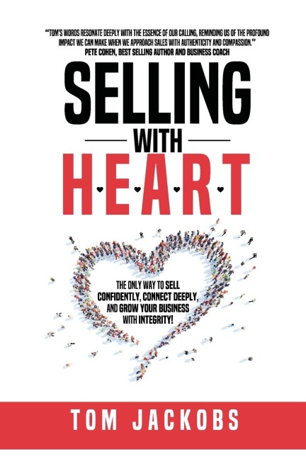 Selling With H.E.A.R.T.: The Only Way To Sell Confidently, Connect Deeply, and Grow Your Business With Integrity!
