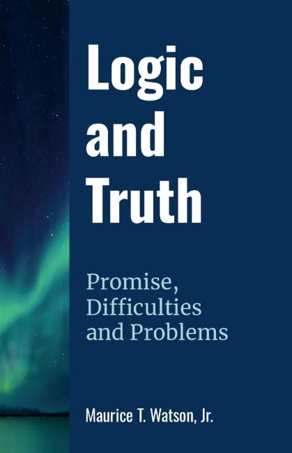 Logic and Truth: Promise, Difficulties and Problems