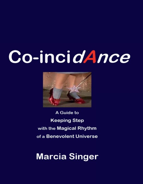 Co-incidAnce: a guide to Keeping Step with the Magical Rhythm of a Benevolent Universe