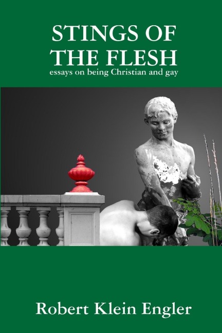 STINGS OF THE FLESH: essays on being Christian and gay